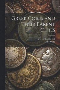 bokomslag Greek Coins and Their Parent Cities