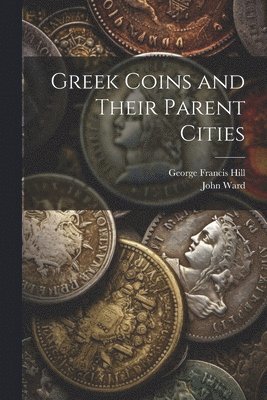 bokomslag Greek Coins and Their Parent Cities