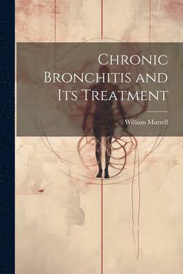 bokomslag Chronic Bronchitis and Its Treatment