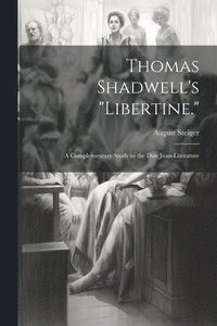 bokomslag Thomas Shadwell's &quot;Libertine.&quot;