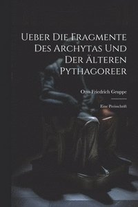 bokomslag Ueber Die Fragmente Des Archytas Und Der lteren Pythagoreer