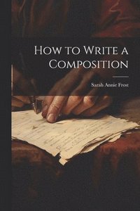 bokomslag How to Write a Composition