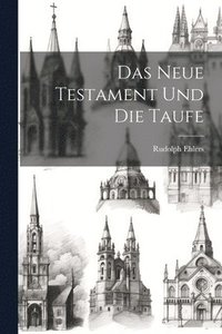 bokomslag Das Neue Testament Und Die Taufe