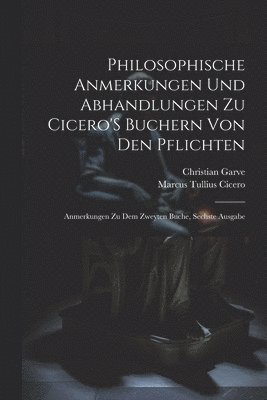 bokomslag Philosophische Anmerkungen Und Abhandlungen Zu Cicero'S Buchern Von Den Pflichten