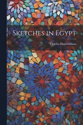 Charles Dana Gibson - Sketches in Egypt, Häftad
