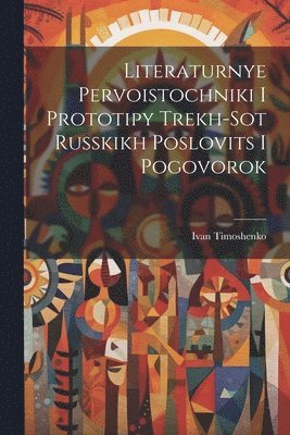 Literaturnye Pervoistochniki I Prototipy Trekh-Sot Russkikh Poslovits I Pogovorok 1