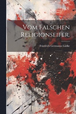 bokomslag Vom falschen Religionseifer.