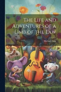 bokomslag Life and Adventures of a Limb of the Law