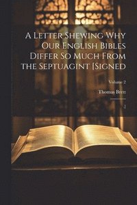 bokomslag Letter Shewing Why Our English Bibles Differ So Much From the Septuagint [Signed