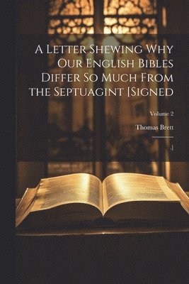 bokomslag A Letter Shewing Why Our English Bibles Differ So Much From the Septuagint [Signed