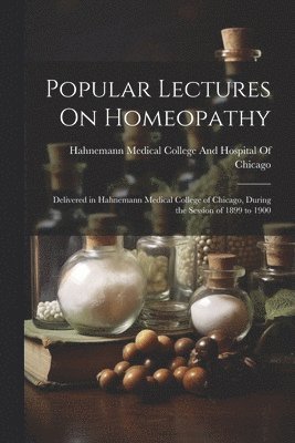 bokomslag Popular Lectures On Homeopathy