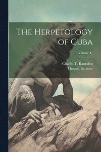 bokomslag The Herpetology of Cuba; Volume 47