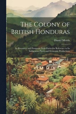 Daniel Morris - Colony of British Honduras, Häftad