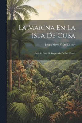 bokomslag La Marina En La Isla De Cuba