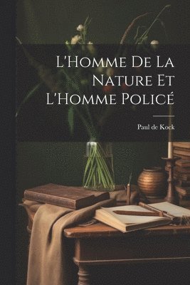 bokomslag L'Homme De La Nature Et L'Homme Polic