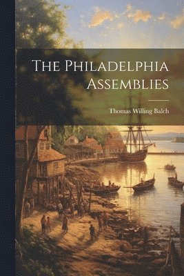 Thomas Willing Balch - Philadelphia Assemblies, Häftad