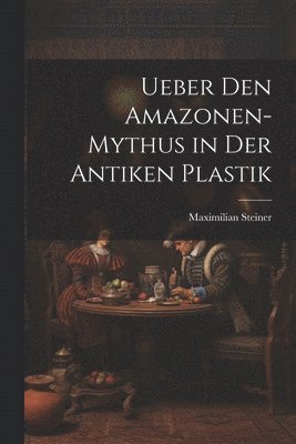 bokomslag Ueber Den Amazonen-Mythus in Der Antiken Plastik