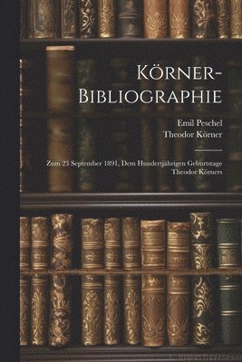 Theodor Körner, Emil Peschel - Körner-Bibliographie, Häftad