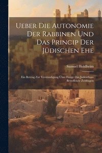 bokomslag Ueber Die Autonomie Der Rabbinen Und Das Princip Der Jdischen Ehe