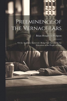 Brian Houghton Hodgson - Preeminence of the Vernaculars, Häftad