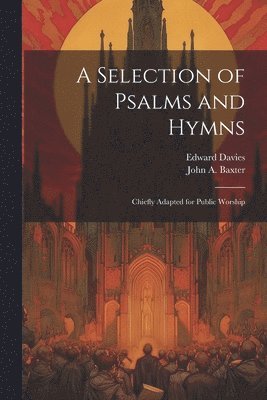 Edward Davies, John A Baxter, John A. Baxter - Selection of Psalms and Hymns, Häftad