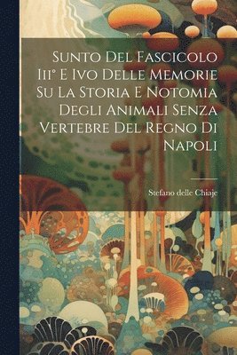 Sunto Del Fascicolo Iii E Ivo Delle Memorie Su La Storia E Notomia Degli Animali Senza Vertebre Del Regno Di Napoli 1