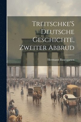 Treitschke'S Deutsche Geschichte, Zweiter Abbrud 1