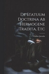 bokomslag De Statuum Doctrina Ab Hermogene Tradita, Etc