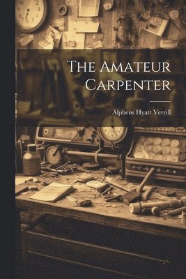 The Amateur Carpenter 1