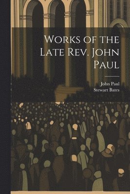 bokomslag Works of the Late Rev. John Paul