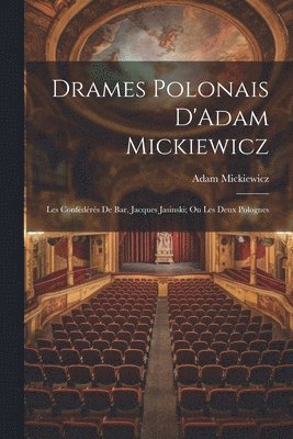 Drames Polonais D'Adam Mickiewicz 1
