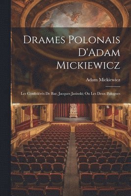 Adam Mickiewicz - Drames Polonais D'Adam Mickiewicz, Häftad