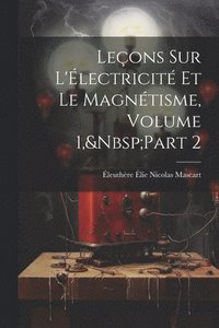 bokomslag Leons Sur L'lectricit Et Le Magntisme, Volume 1, Part 2