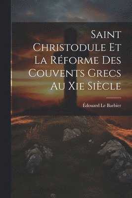 bokomslag Saint Christodule Et La Rforme Des Couvents Grecs Au Xie Sicle