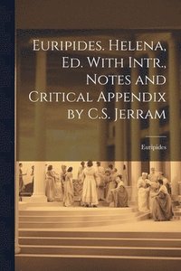bokomslag Euripides. Helena, Ed. With Intr., Notes and Critical Appendix by C.S. Jerram