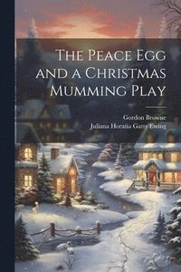 bokomslag The Peace Egg and a Christmas Mumming Play