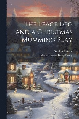 The Peace Egg and a Christmas Mumming Play 1