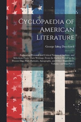George Long Duyckinck - Cyclopaedia of American Literature, Häftad
