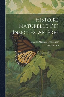 Histoire Naturelle Des Insectes. Aptères