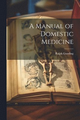 bokomslag A Manual of Domestic Medicine