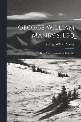 George William Manby'S, Esq 1