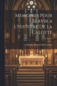 bokomslag Memoires Pour Servir a L'Histoire De La Calotte; Volume 4