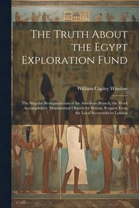 bokomslag Truth About the Egypt Exploration Fund