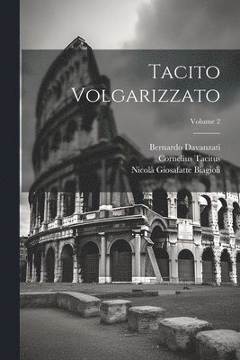 Bernardo Davanzati, Cornelius Tacitus, Nicolà Giosafatte Biagioli - Tacito Volgarizzato; Volume 2, Häftad