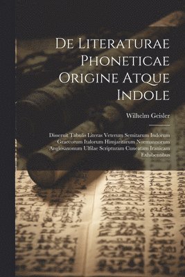 bokomslag De Literaturae Phoneticae Origine Atque Indole