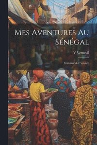 bokomslag Mes Aventures Au Sénégal