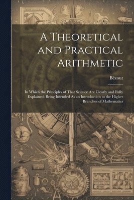 bokomslag A Theoretical and Practical Arithmetic