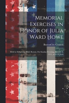 bokomslag Memorial Exercises in Honor of Julia Ward Howe