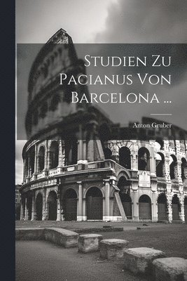 Studien Zu Pacianus Von Barcelona ... 1