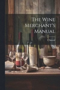 bokomslag The Wine Merchant's Manual